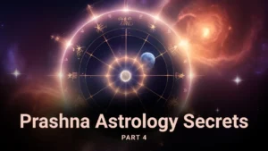 Prashna and Horary Astrology Secrets – Part 4
