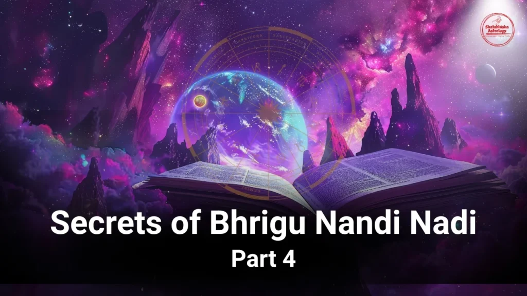 Secrets of Bhrigu Nandi Nadi - Part 4